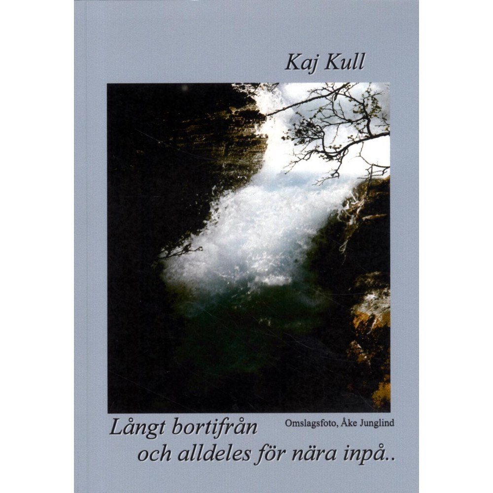 Kaj Kull Långt bortifrån och alldeles för nära inpå (häftad)