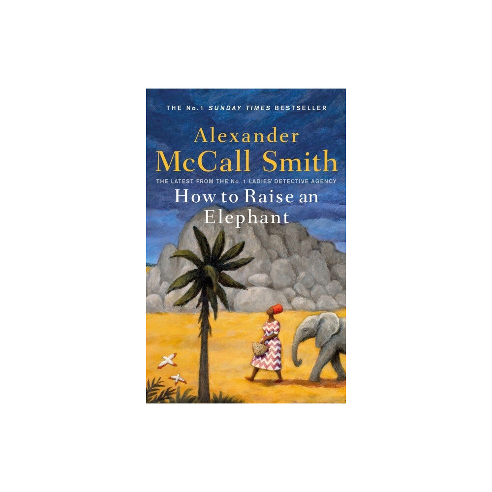 Alexander McCall Smith How to Raise an Elephant (pocket, eng)