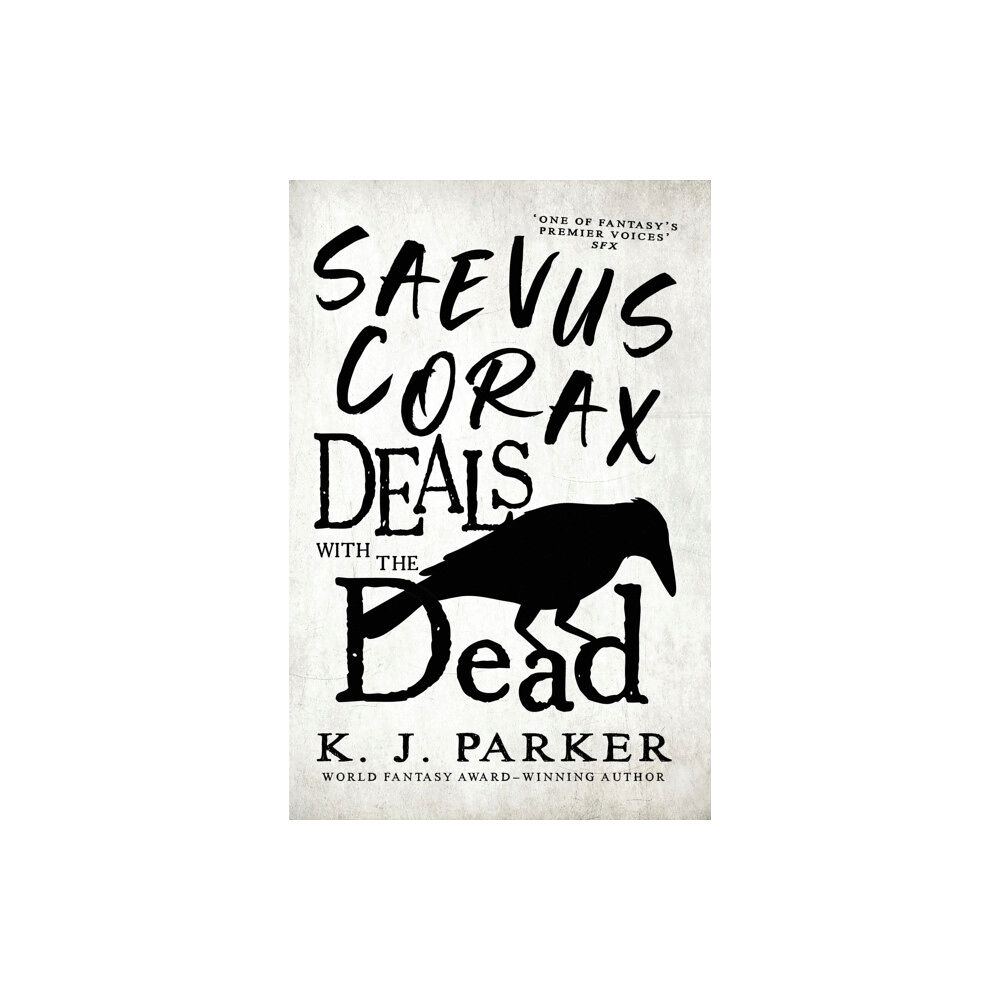K. J. Parker Saevus Corax Deals with the Dead (pocket, eng)