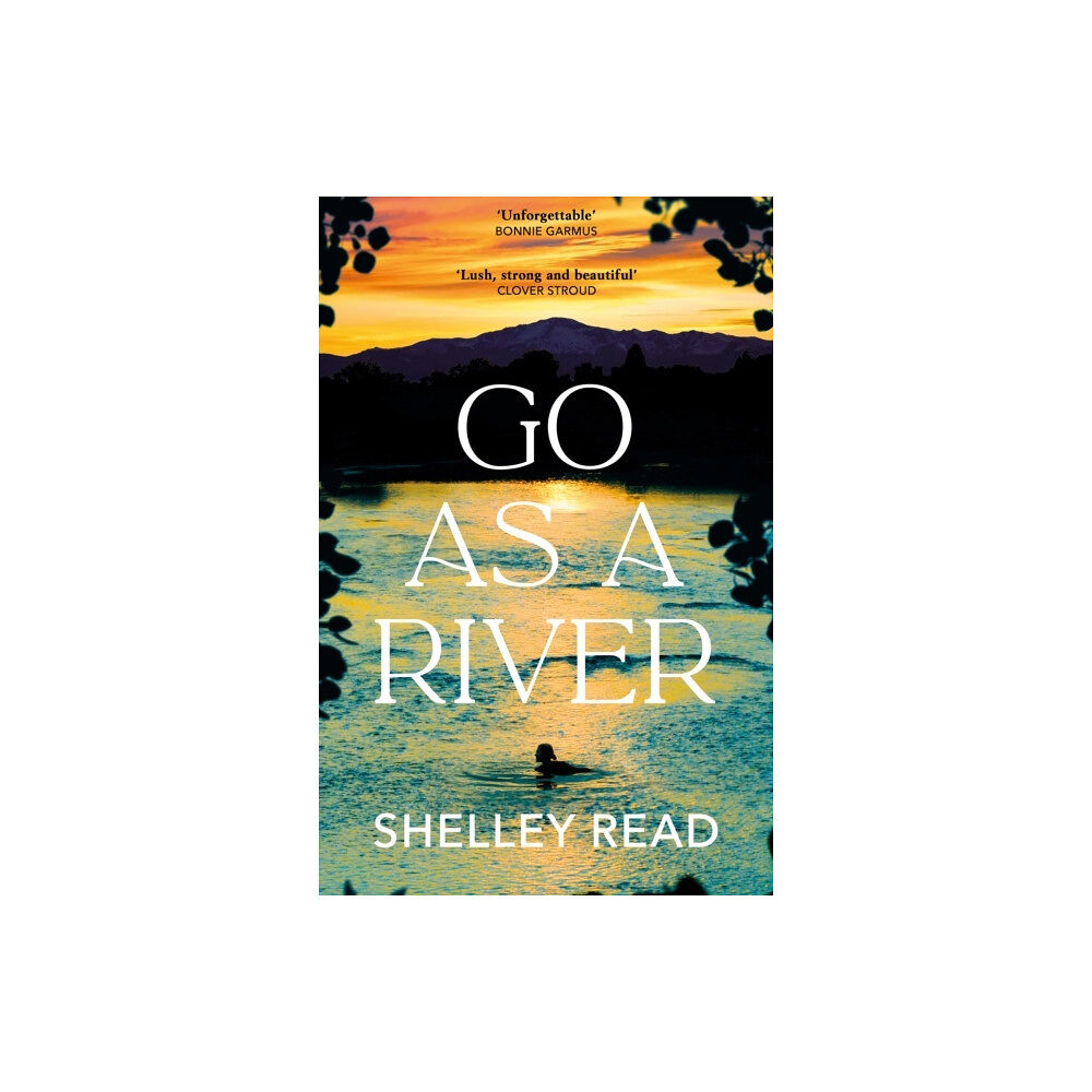 Shelley Read Go as a River (häftad, eng)