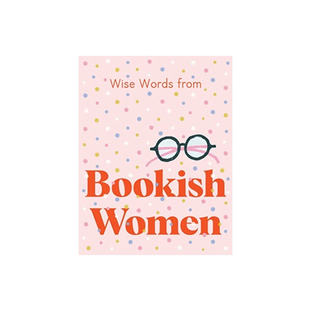 Harper Collins UK Wise Words from Bookish Women: Smart and Sassy Life Advice (inbunden, eng)