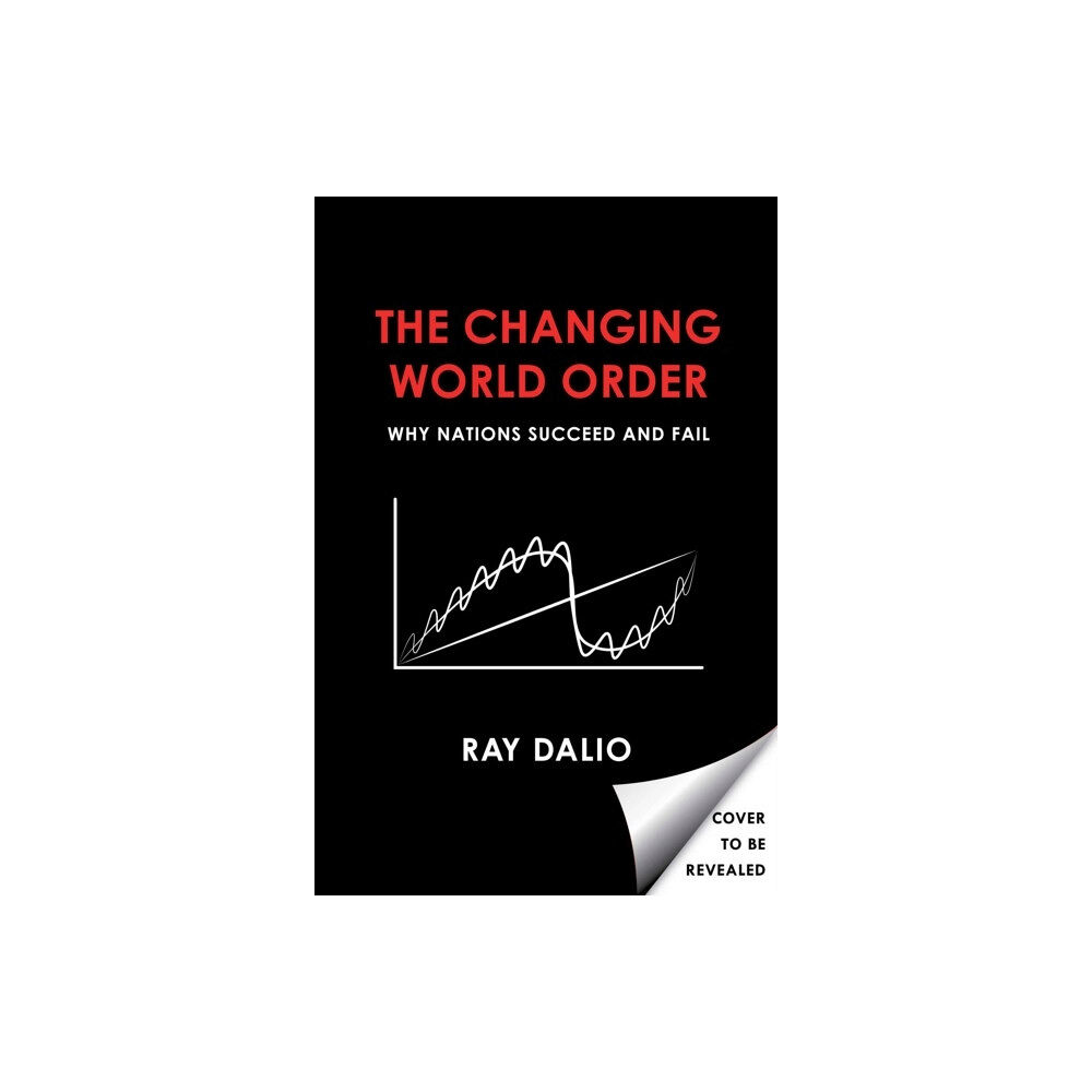 Ray Dalio Principles for Dealing with the Changing World Order - Why Nations Succeed (inbunden, eng)