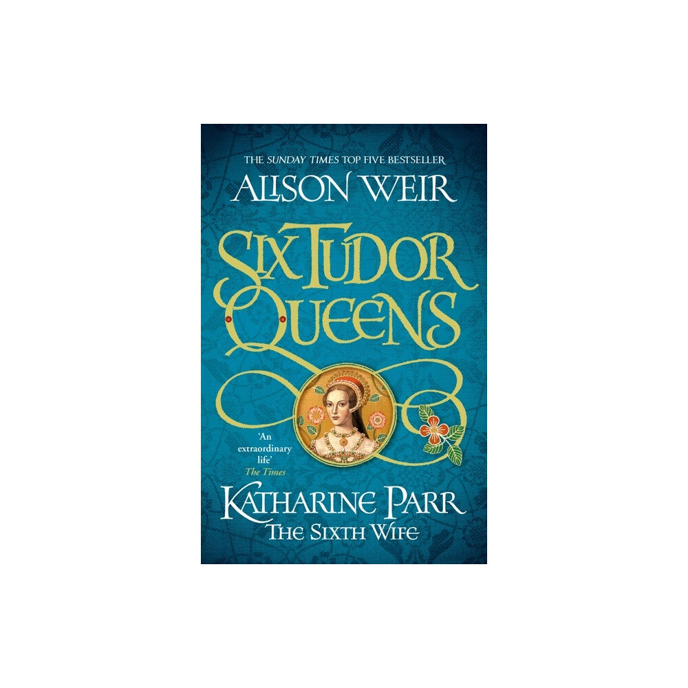 Alison Weir Six Tudor Queens: Katharine Parr, The Sixth Wife (pocket, eng)