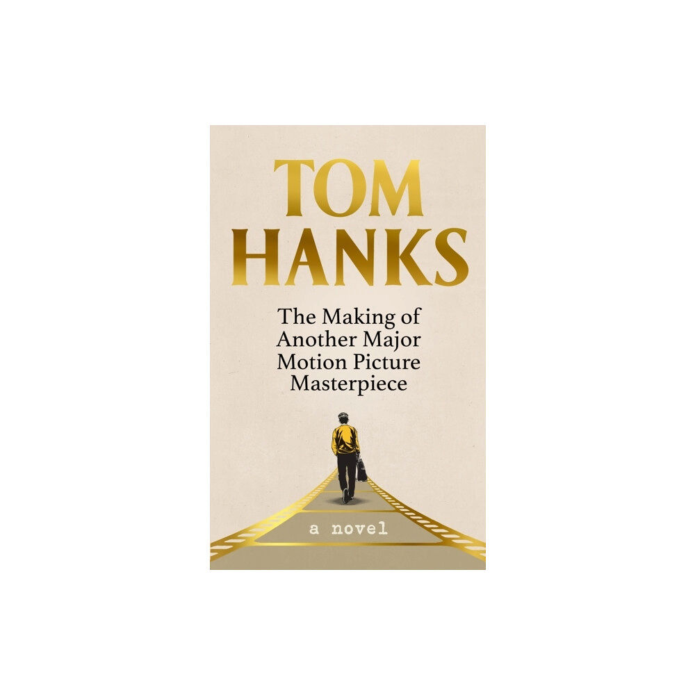 Tom Hanks The Making of Another Major Motion Picture Masterpiece (häftad, eng)
