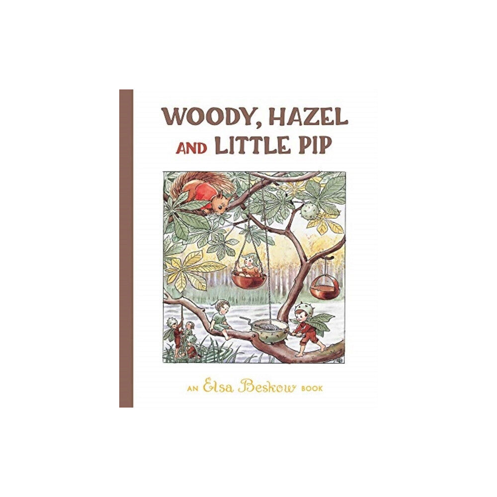 Elsa Beskow Woody, Hazel and Little Pip (inbunden, eng)