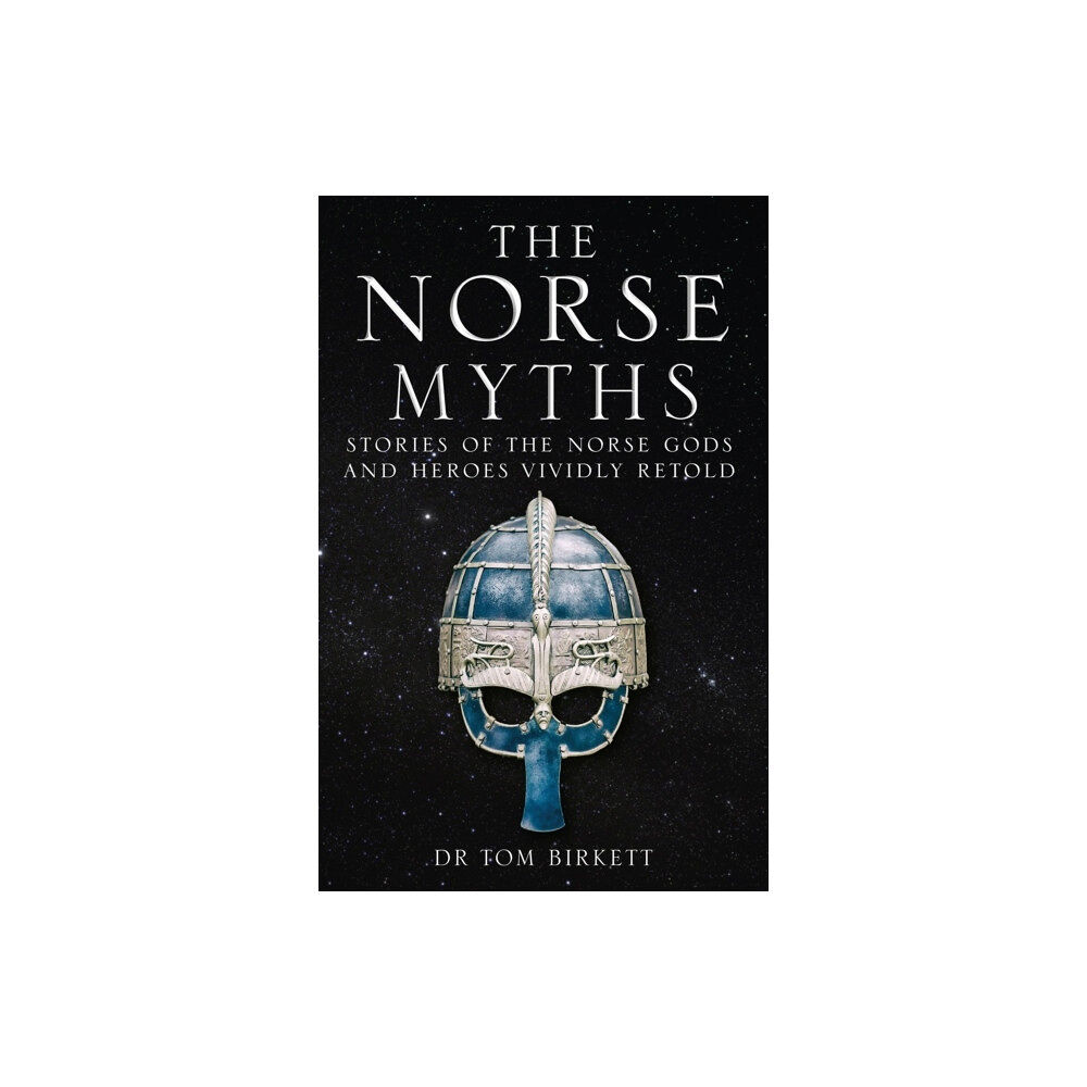 Dr Tom Birkett Norse Myths - Stories of The Norse Gods and Heroes Vividly Retold (pocket, eng)