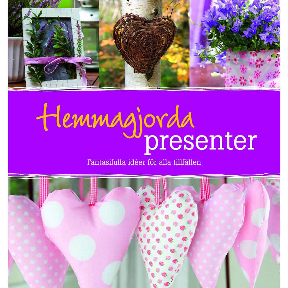 Uta Kussmagk Hemmagjorda presenter : fantasifulla idéer för alla tillfällen (inbunden)