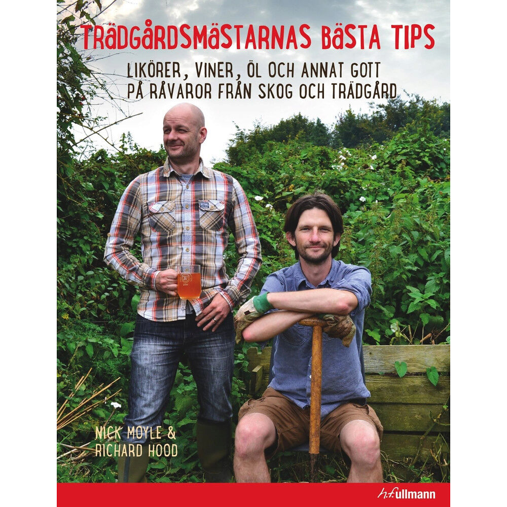 Nick Moyle Trädgårdsmästarens bästa tips : likörer, viner, öl och annat gott på råvaror från skog och trädgård (inbunden)