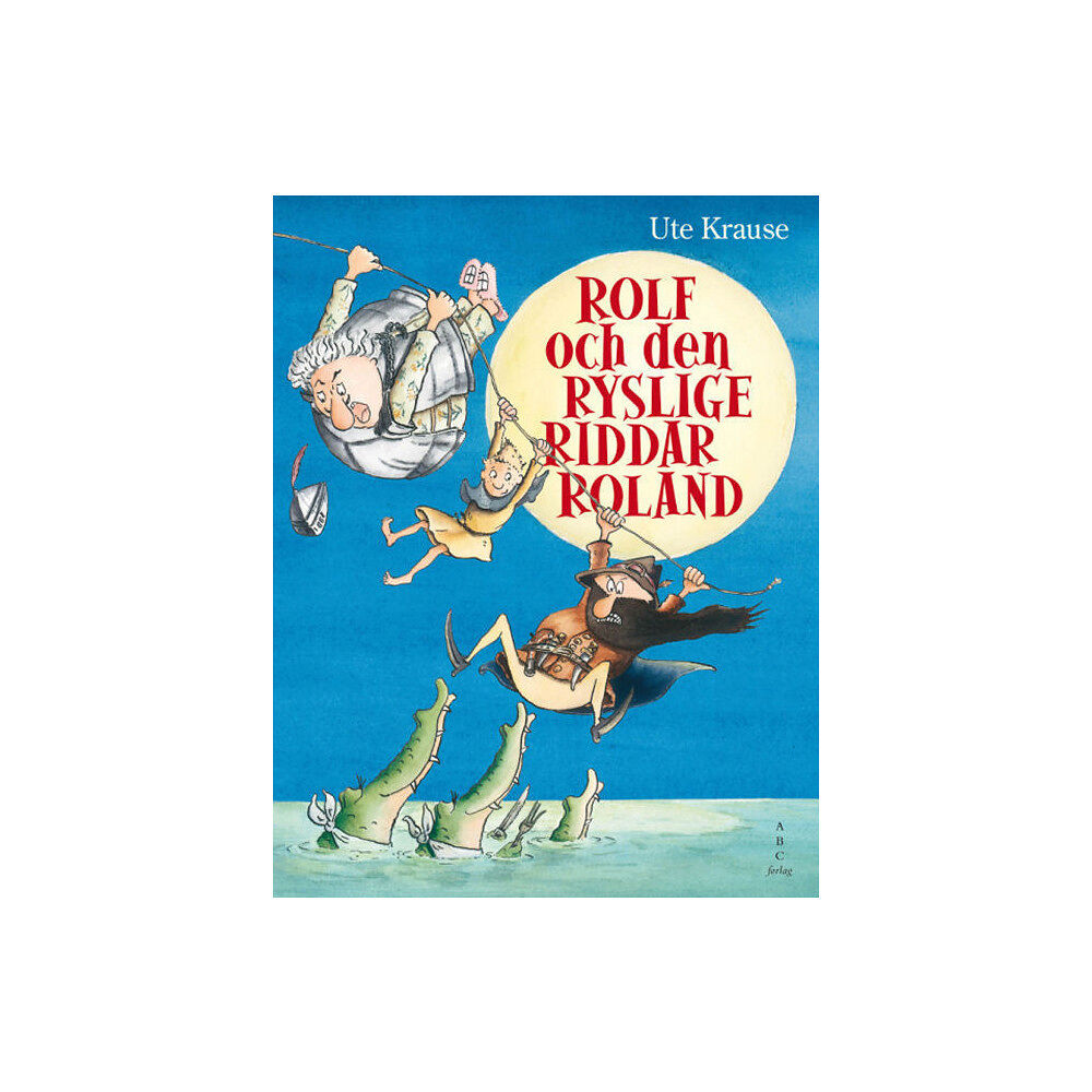 Ute Krause Rolf och den ryslige riddar Roland (inbunden)