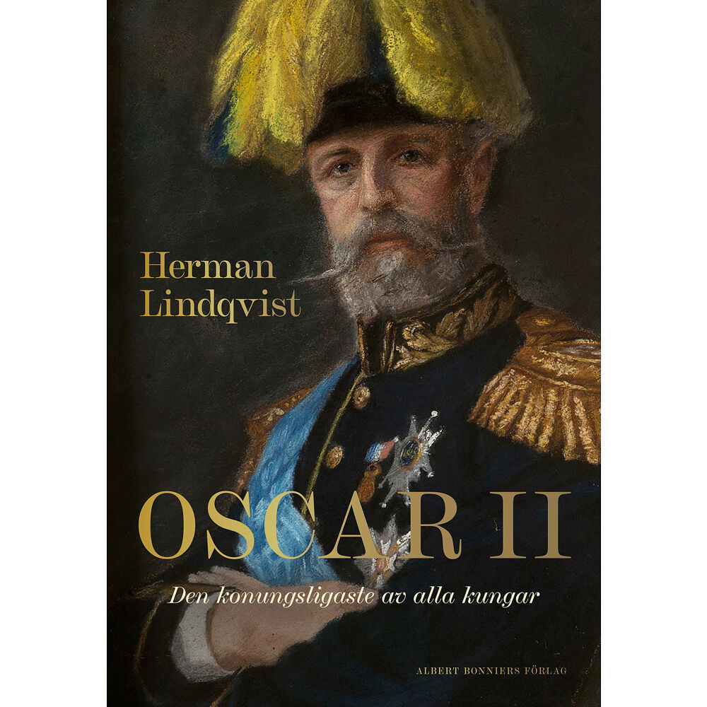 Herman Lindqvist Oscar II : den konungsligaste av alla kungar (inbunden)