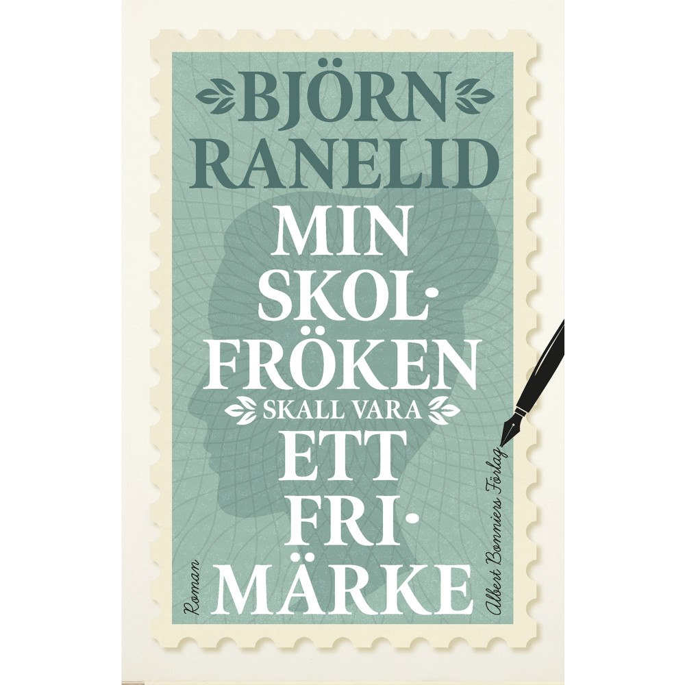 Björn Ranelid Min skolfröken skall vara ett frimärke (inbunden)