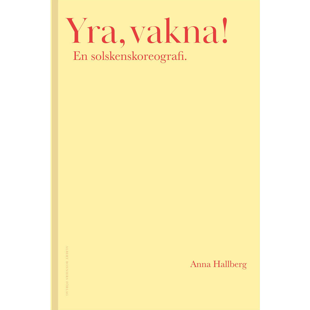 Anna Hallberg Yra, vakna! : en solskenskoreografi. (bok, kartonnage)