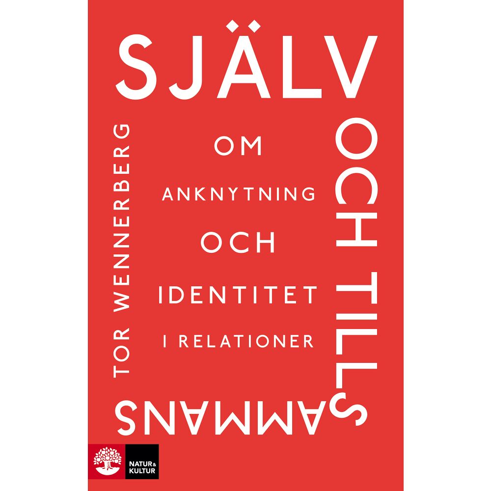 Tor Wennerberg Själv och tillsammans : Om anknytning och identitet i relationer (inbunden)