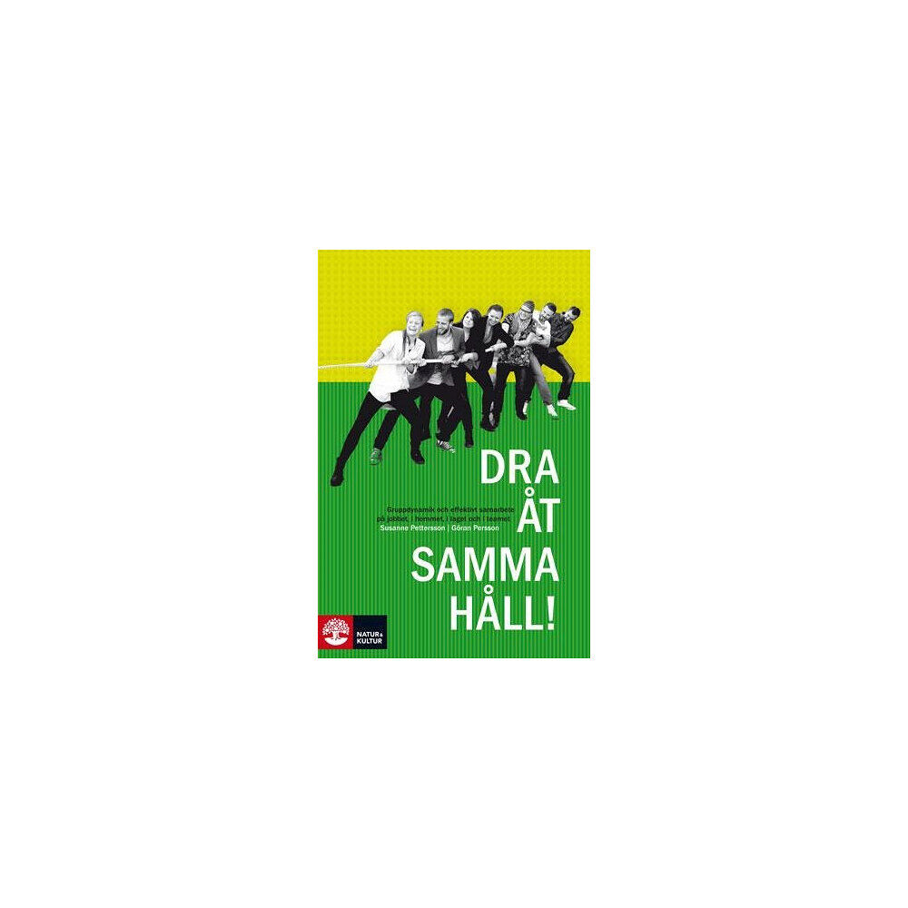 Göran Persson Dra åt samma håll : att skapa glädje och effektivt samarbete på jobbet, i teamet, i laget och i hemmet (inbunden)