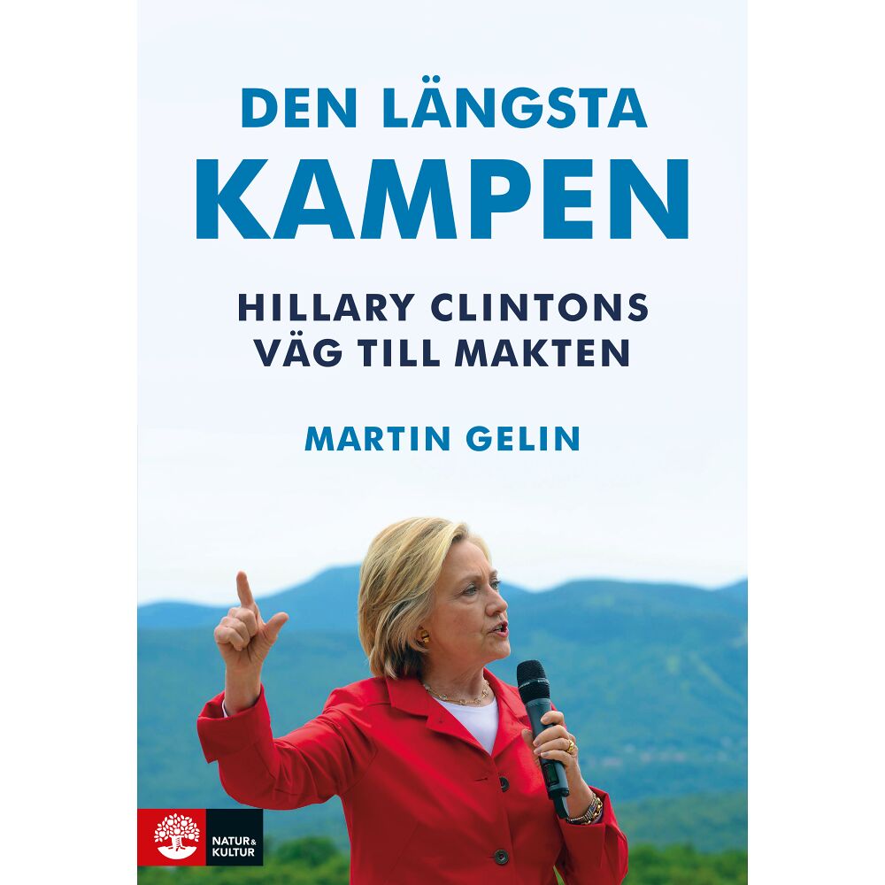 Martin Gelin Den längsta kampen : Hillary Clintons väg till makten (inbunden)