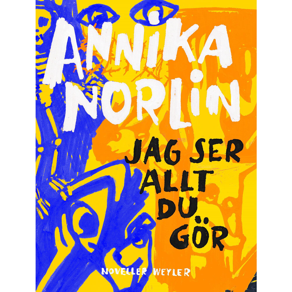 Annika Norlin Jag ser allt du gör (inbunden)