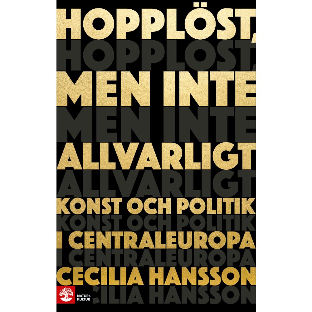 Cecilia Hansson Hopplöst, men inte allvarligt : konst och politik i Centraleuropa (pocket)