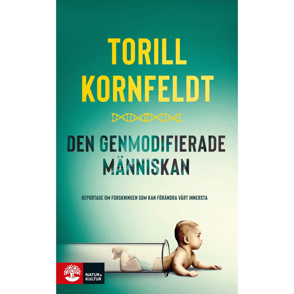 Torill Kornfeldt Den genmodifierade människan : reportage om forskningen som kan förändra vårt innersta (pocket)