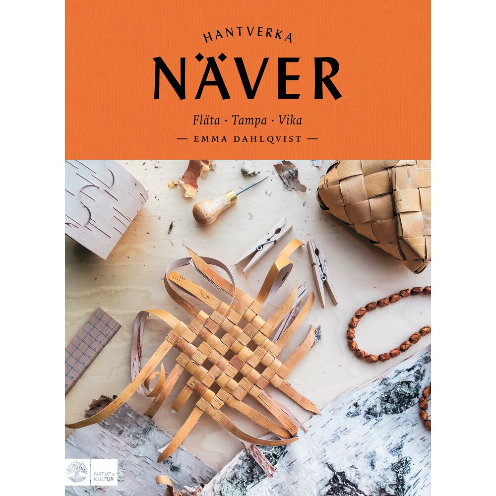Emma Dahlqvist Näver : fläta, tampa, vika (inbunden)