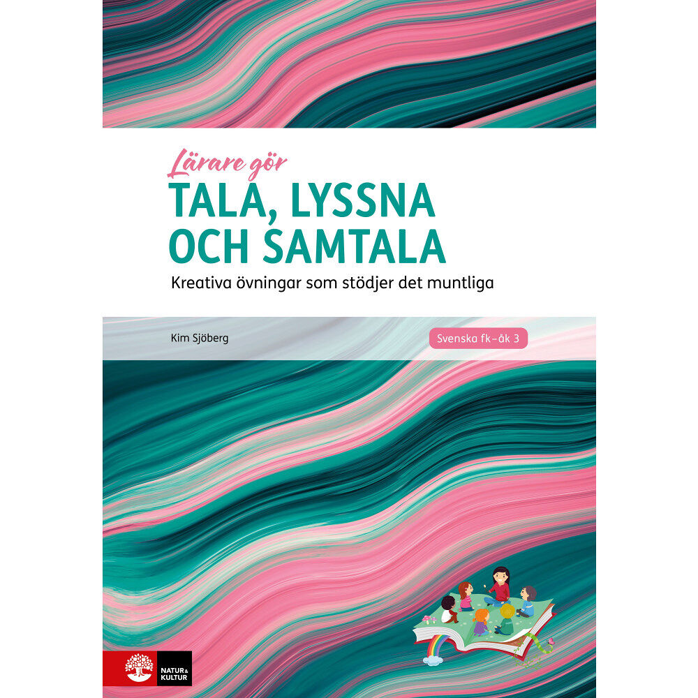 Kim Sjöberg Tala, lyssna och samtala : kreativa övningar som stödjer det muntliga (häftad)