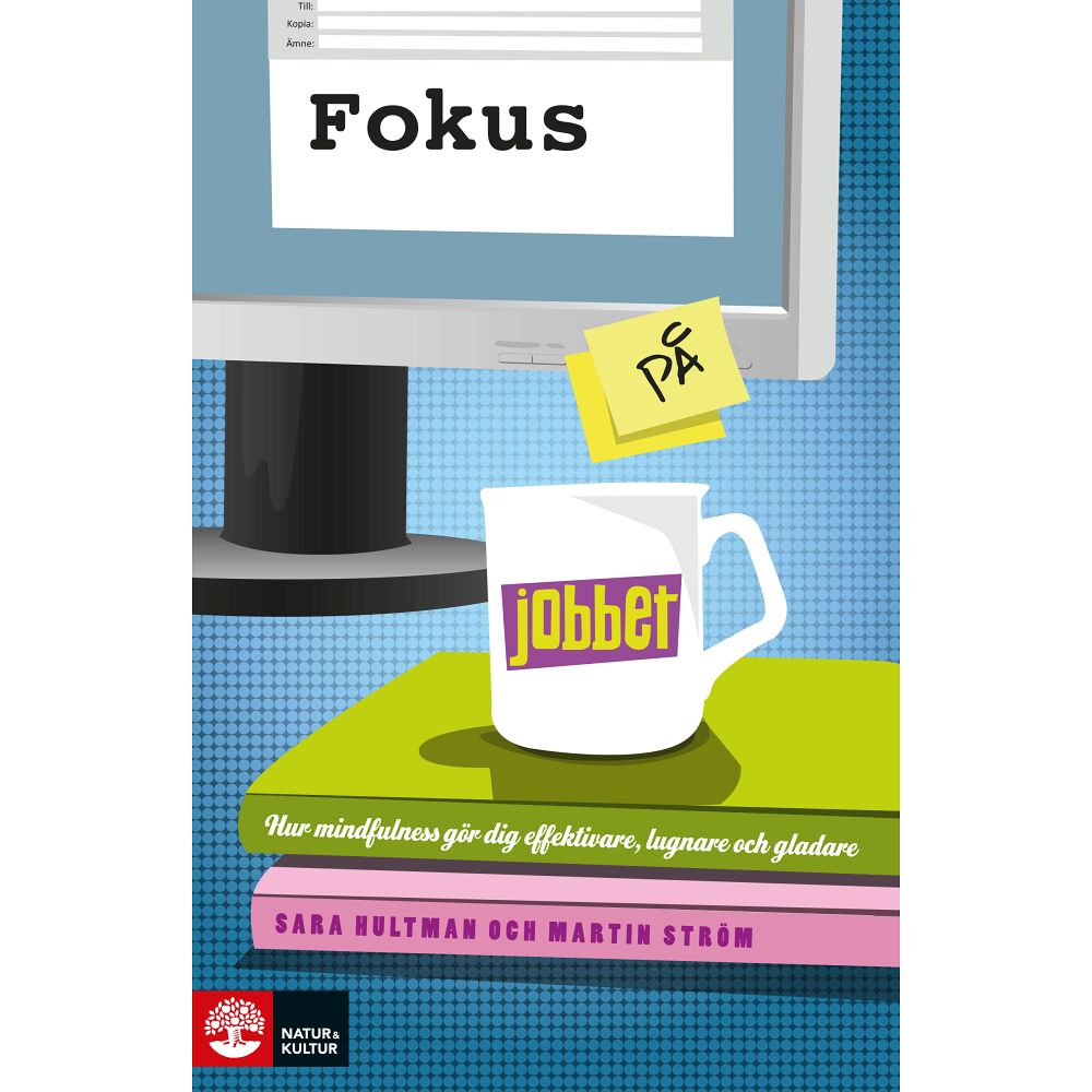 Sara Hultman Fokus på jobbet : träna din hjärna med mindfulness för mer fokus, effektivitet och glädje (häftad)