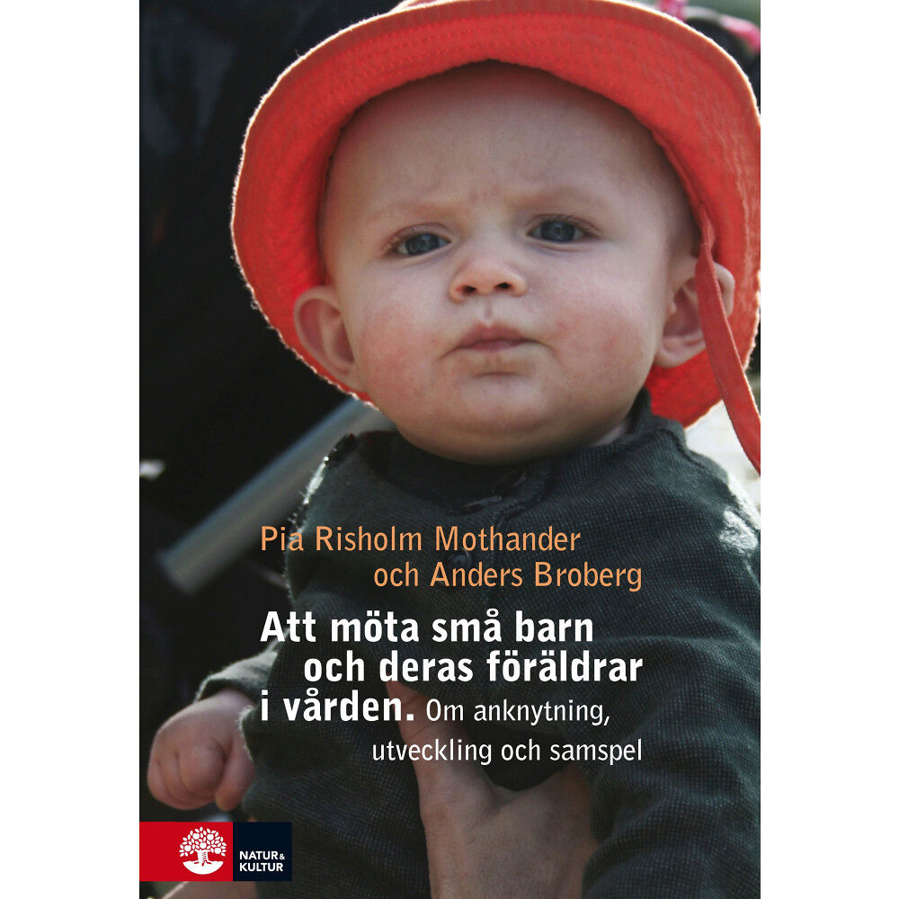 Pia Risholm Mothander Att möta små barn och deras föräldrar i vården : Om utveckling, anknytning (bok, flexband)