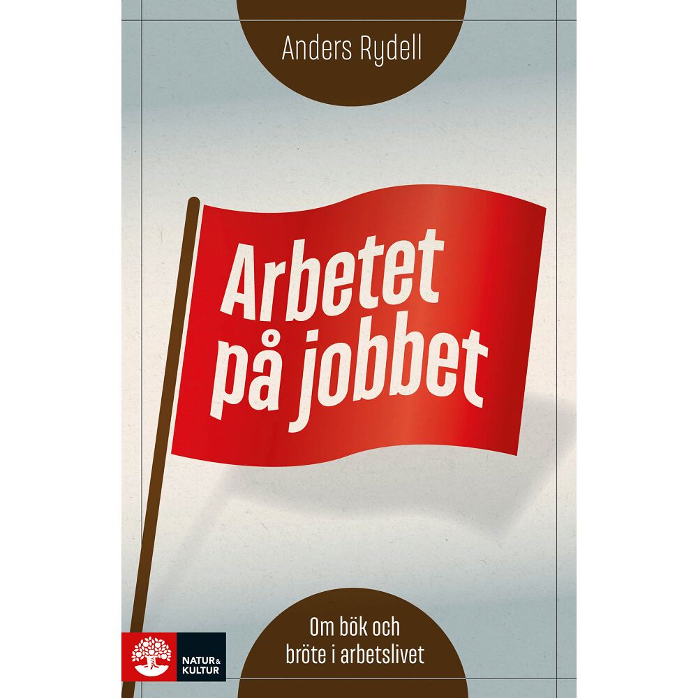 Anders Rydell Arbetet på jobbet : om bök och bröte i arbetslivet (bok, flexband)