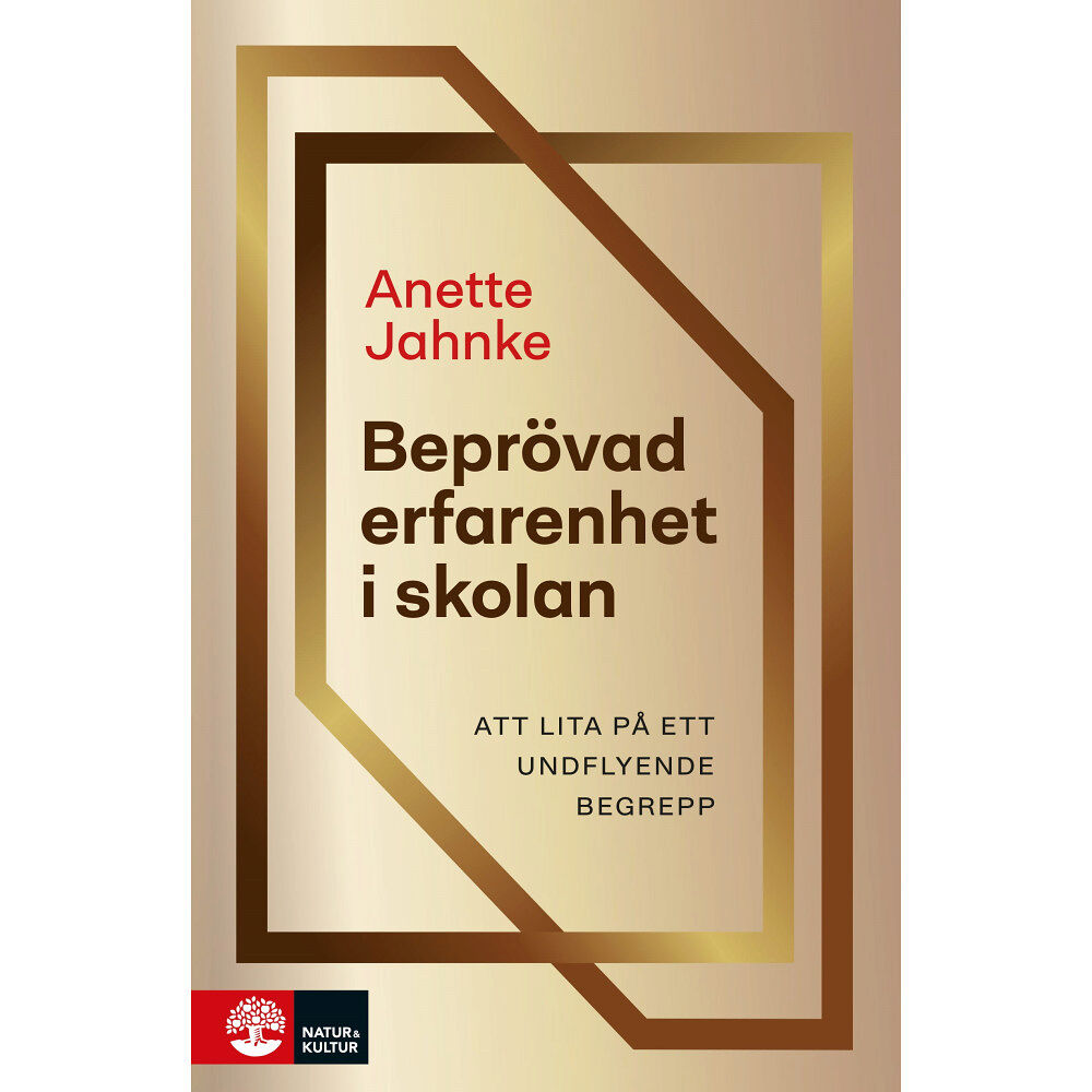 Anette Jahnke Beprövad erfarenhet i skolan : att lita på ett undflyende begrepp (bok, flexband)