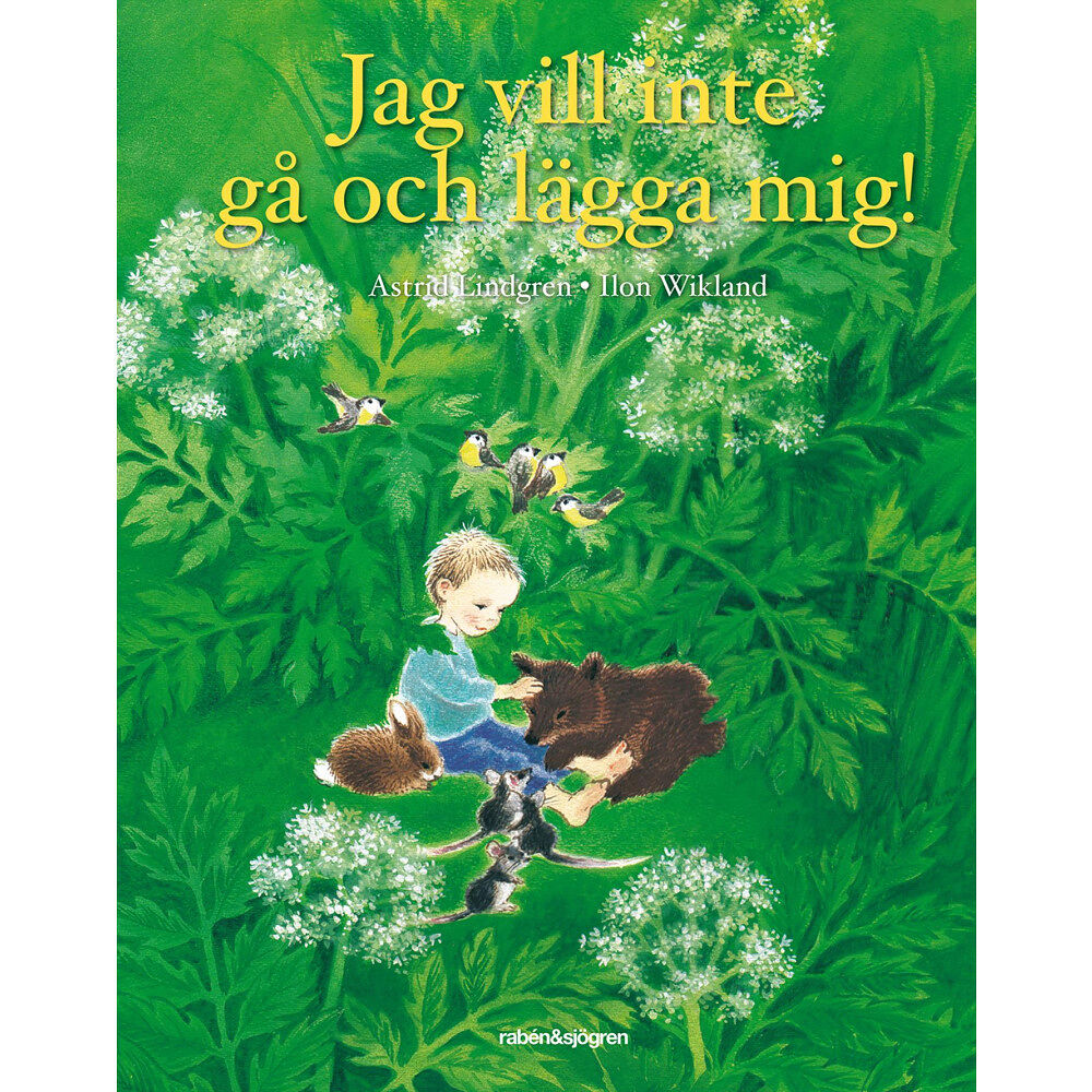 Astrid Lindgren Jag vill inte gå och lägga mig! (inbunden)