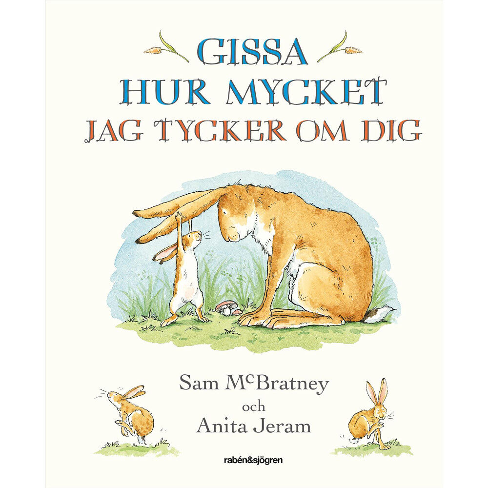Sam McBratney Gissa hur mycket jag tycker om dig (inbunden)