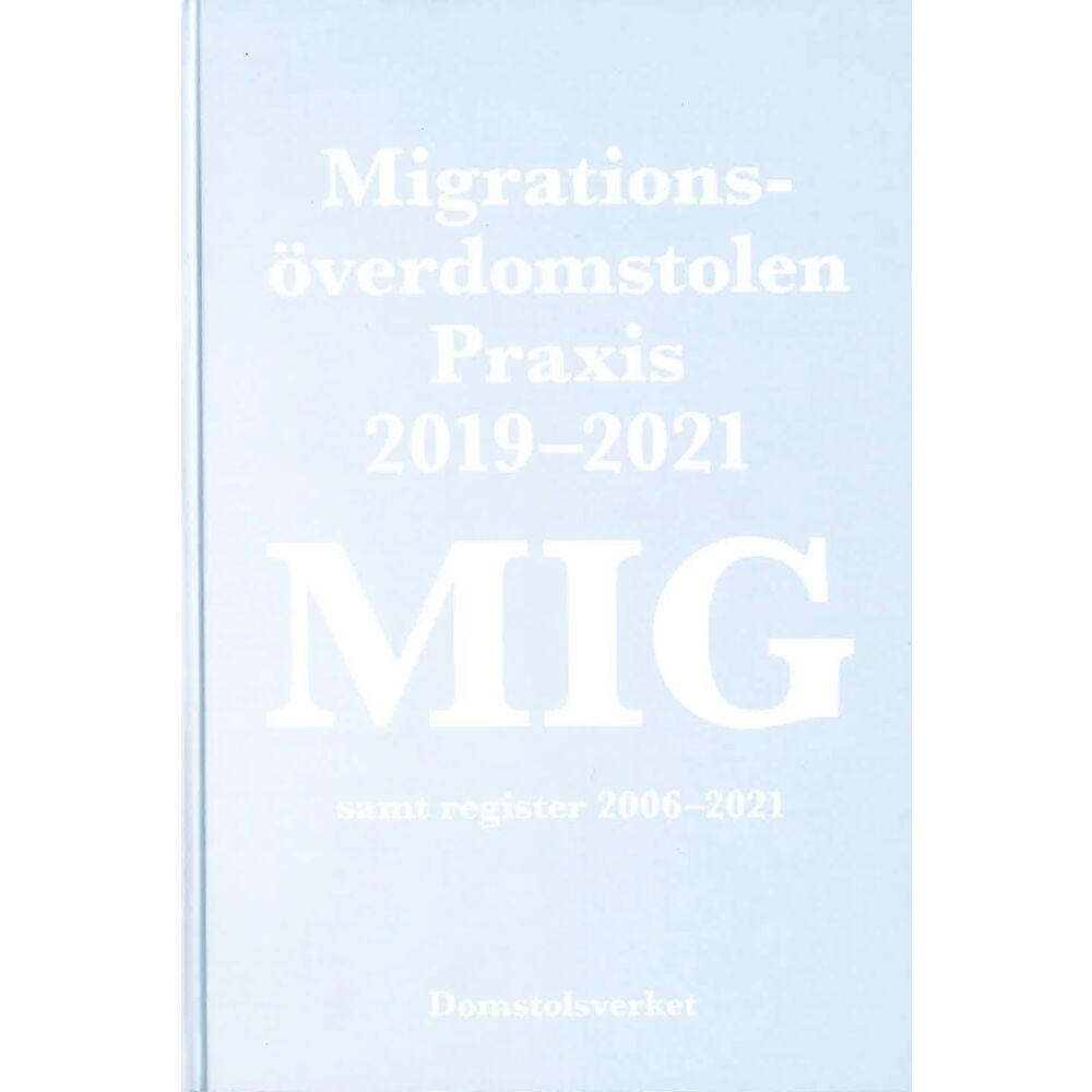 Norstedts Juridik MIG. Migrationsöverdomstolen : praxis 2019-2021 samt register (inbunden)