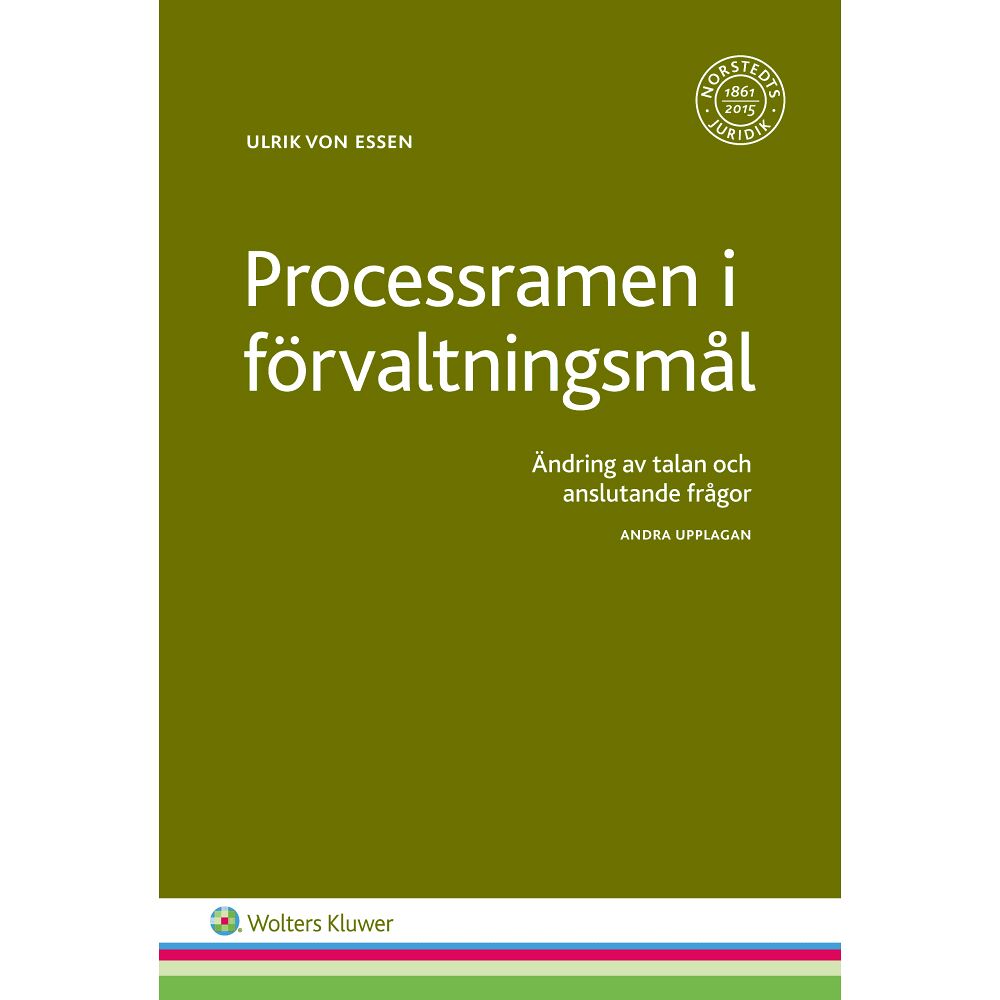 Ulrik von Essen Processramen i förvaltningsmål : ändring av talan och anslutande frågor (häftad)