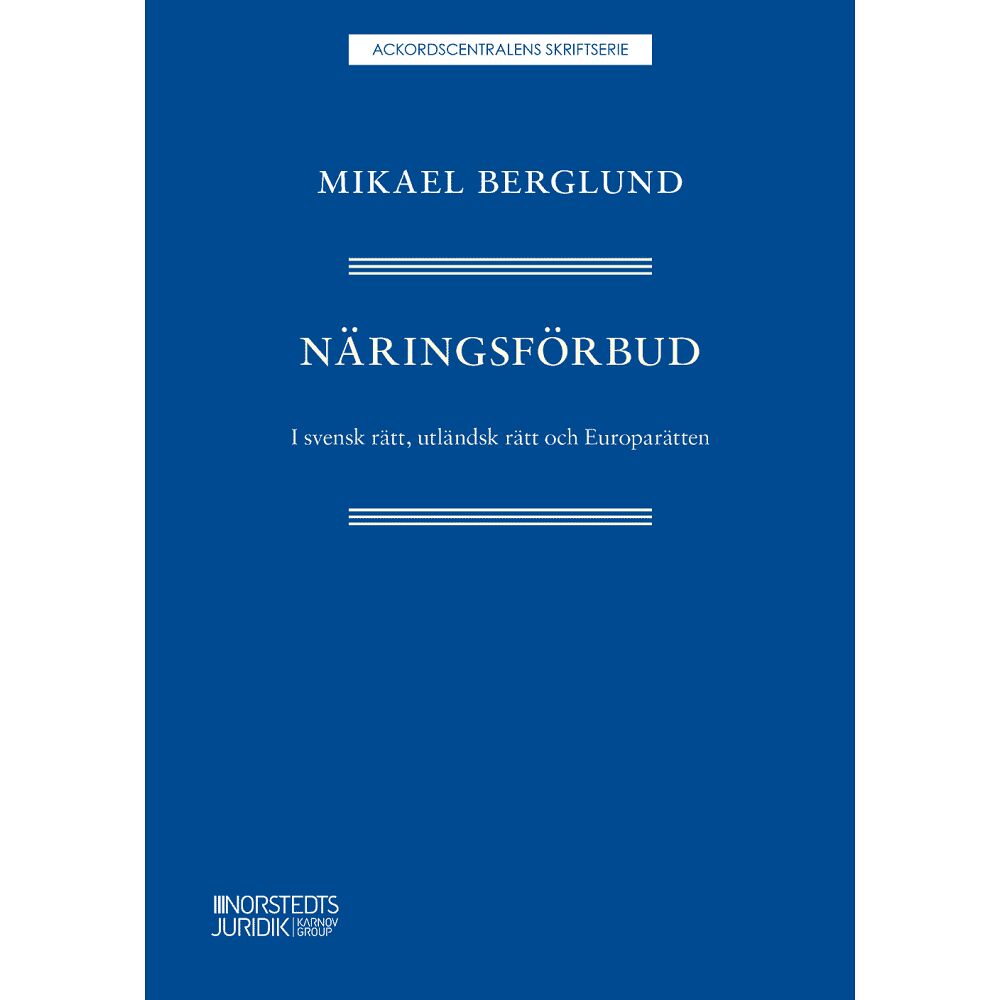 Mikael Berglund Näringsförbud : i svensk rätt, utländsk rätt och Europarätten (häftad)