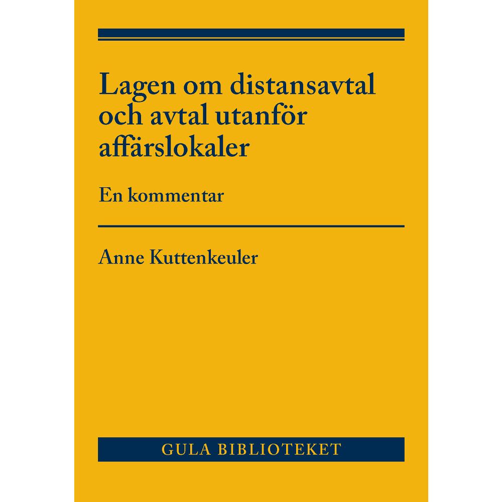 Anne Kuttenkeuler Lagen om distansavtal och avtal utanför affärslokaler  : en kommentar (häftad)