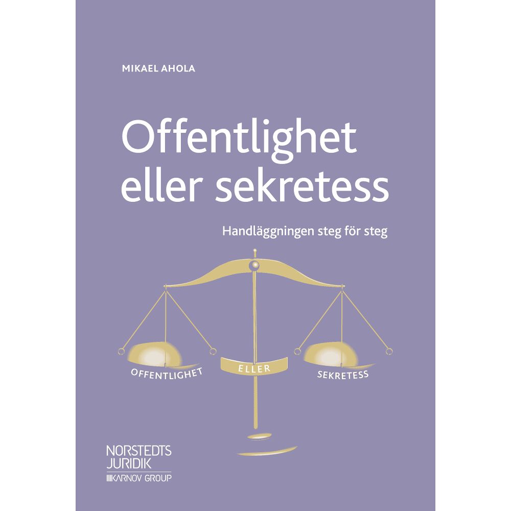 Mikael Ahola Offentlighet eller sekretess : handläggningen steg för steg (häftad)