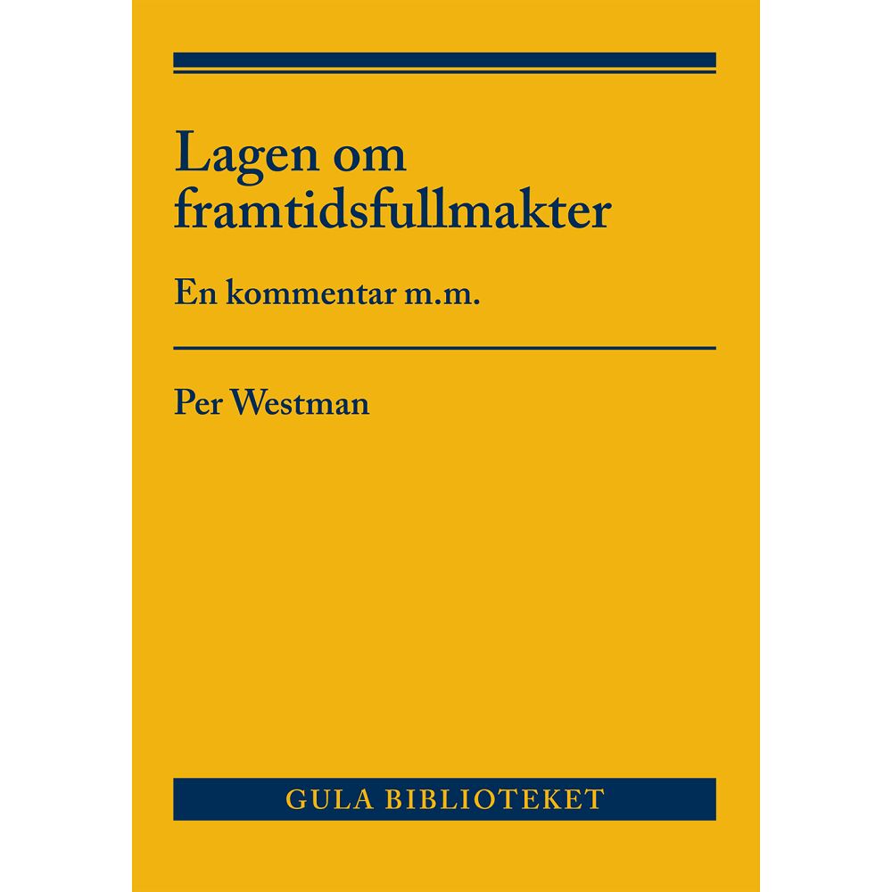 Per Westman Lagen om framtidsfullmakter : en kommentar m.m. (häftad)