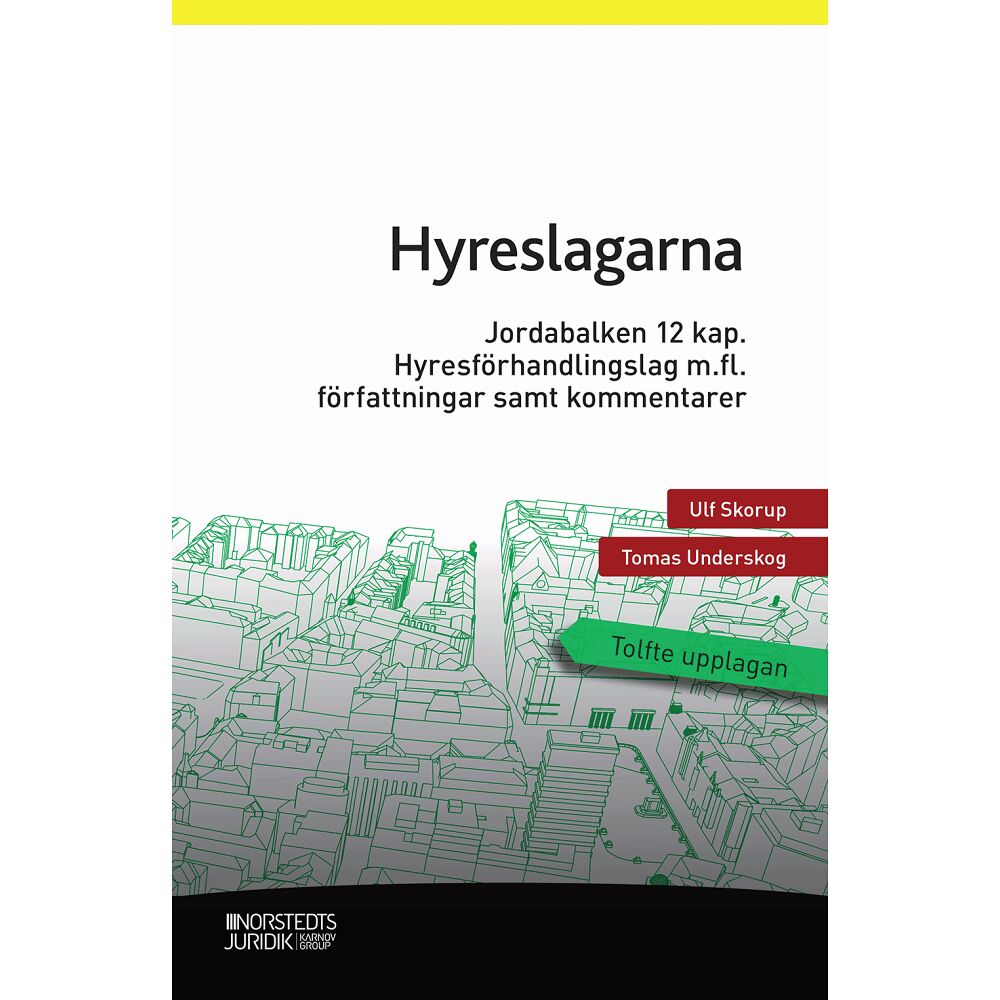 Ulf Skorup Hyreslagarna : Jordabalken 12 kap., lagen om uthyrning av egen bostad, hyresförhandlingslagen m.fl. författningar samt k...