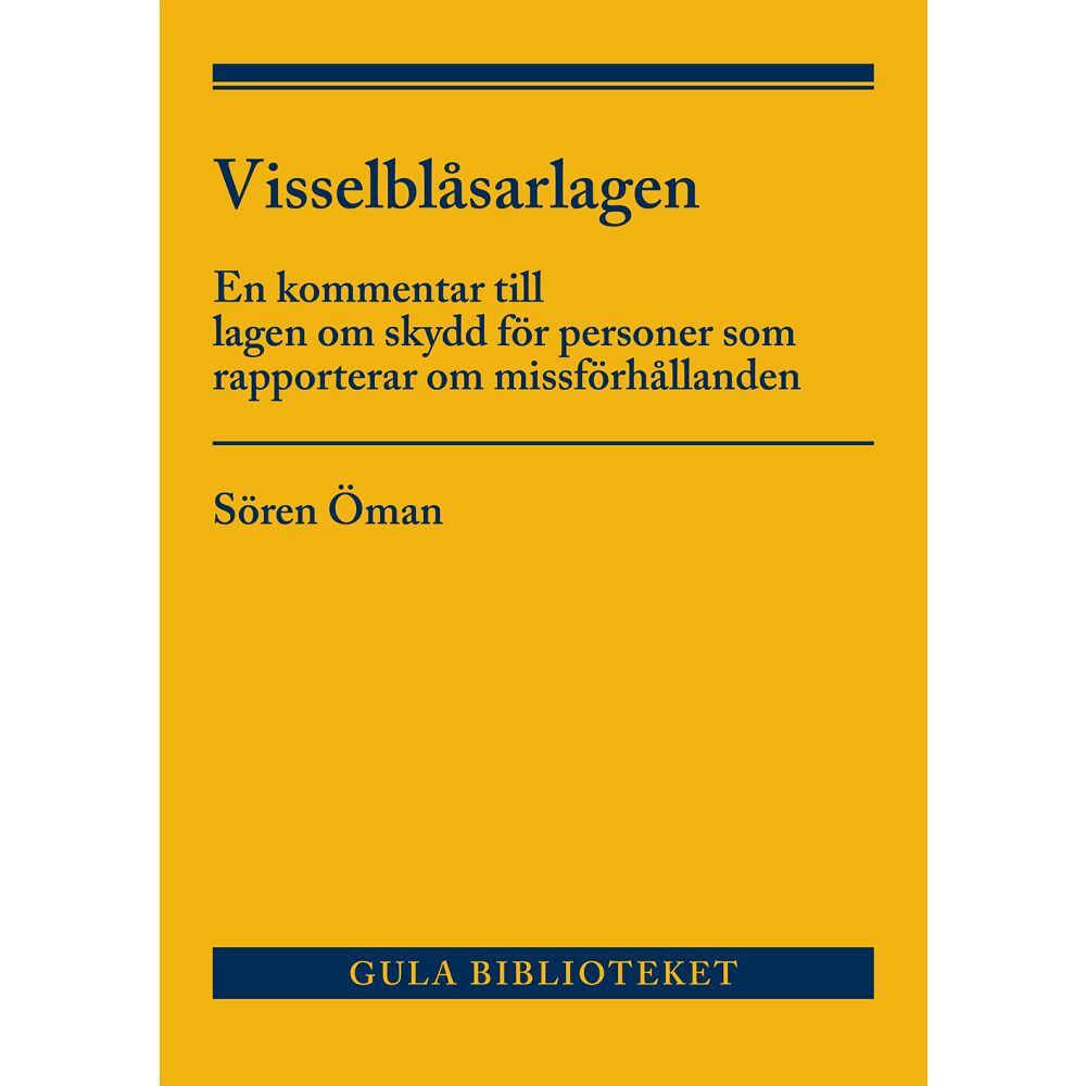 Sören Öman Visselblåsarlagen : En kommentar till lagen om skydd för personer som rappo (häftad)