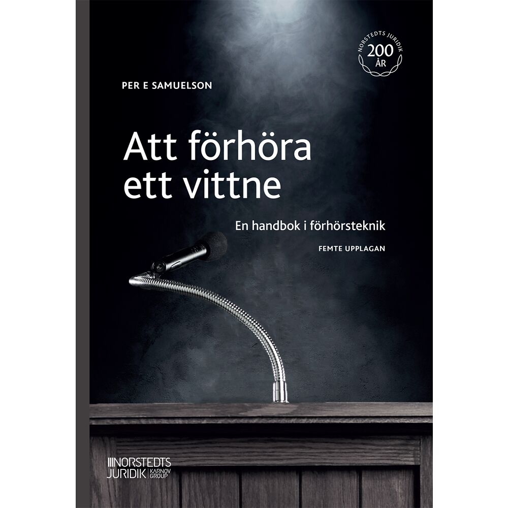 Per E. Samuelson Att förhöra ett vittne : en handbok i förhörsteknik (häftad)