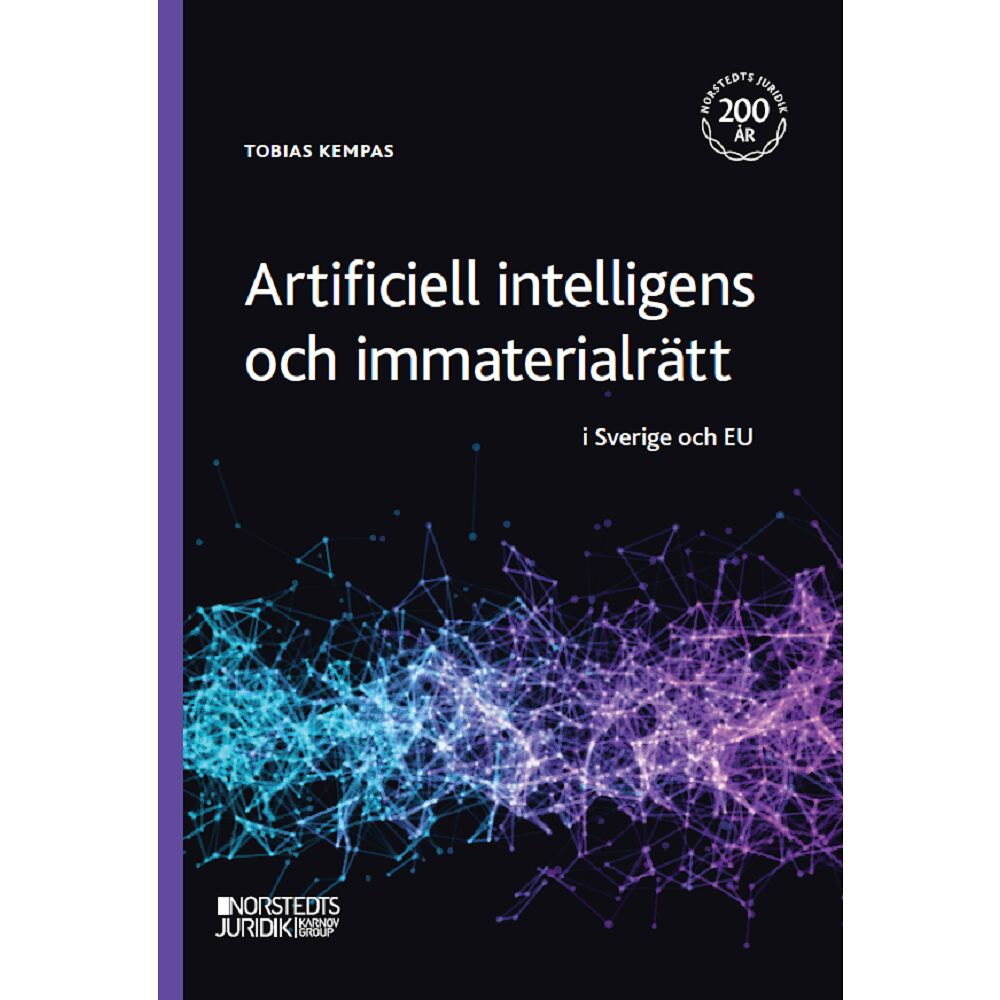 Tobias Kempas Artificiell intelligens och immaterialrätt : i Sverige och EU (häftad)