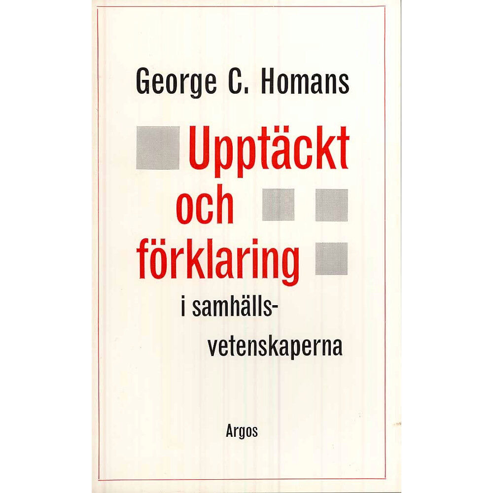 George C. Homans Upptäckt och förklaring i samhällsvetenskaperna (häftad)