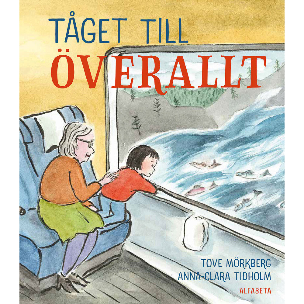 Tove Mörkberg Tåget till överallt (inbunden)
