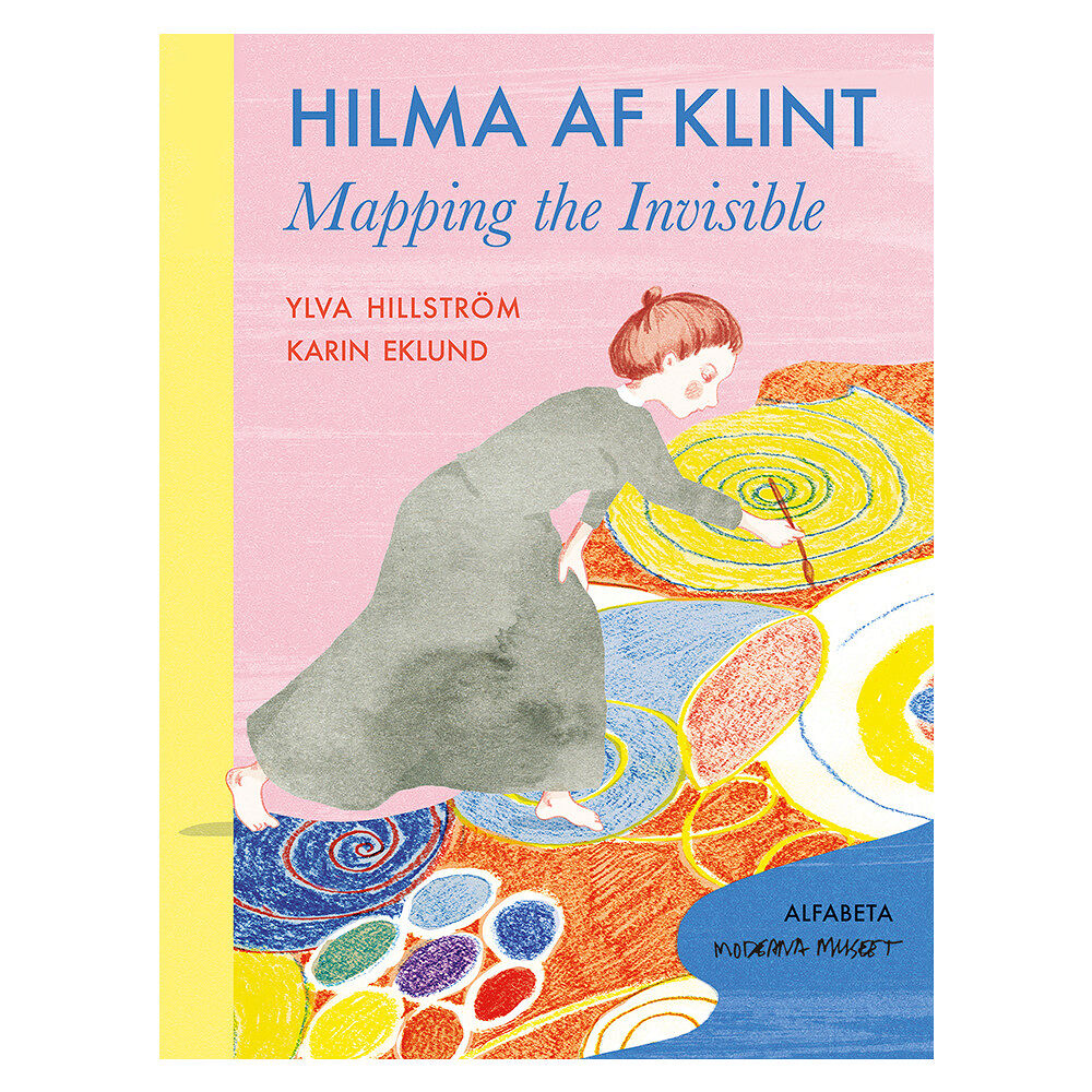 Ylva Hillström Hilma af Klint : mapping the invisible (inbunden, eng)
