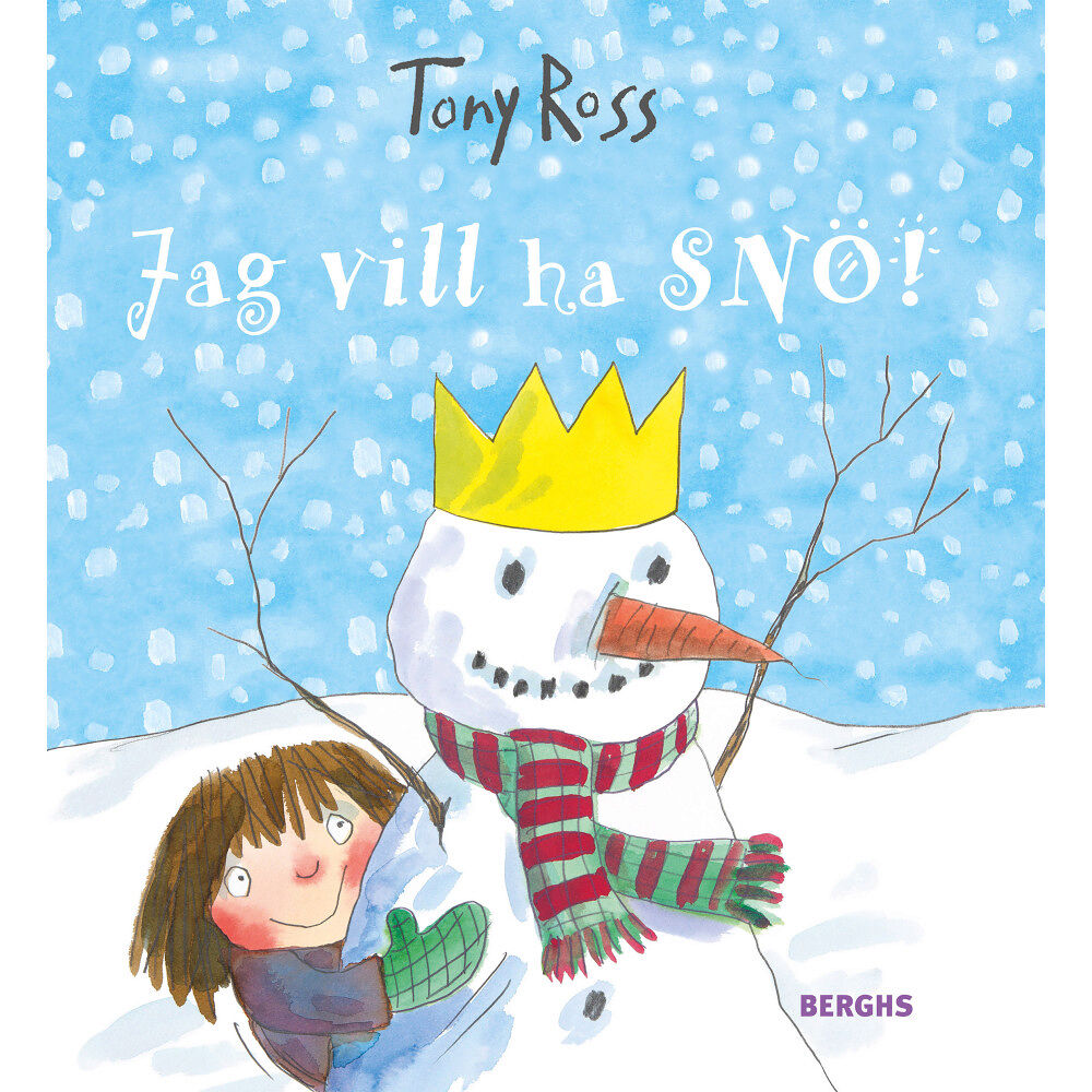 Tony Ross Jag vill ha snö! (inbunden)