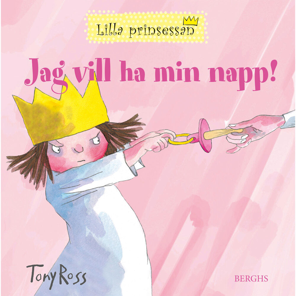 Tony Ross Jag vill ha min napp! (bok, board book)