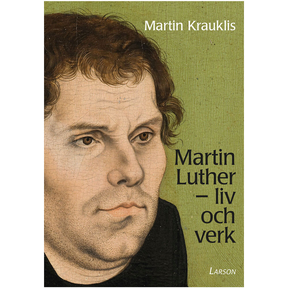 Martin Krauklis Martin Luther : liv och verk (häftad)