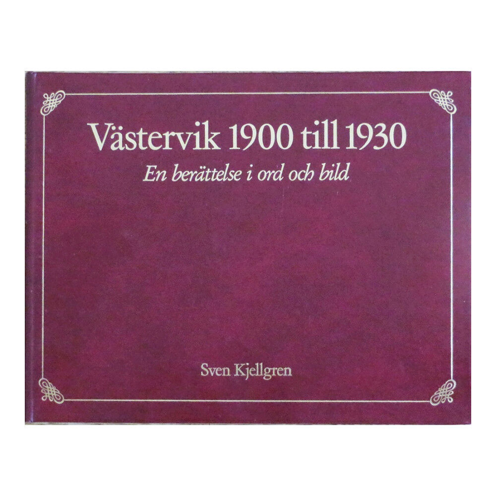Sven Kjellgren Västervik 1900 till 1930 : en berättelse i ord och bild (bok, halvfranskt)