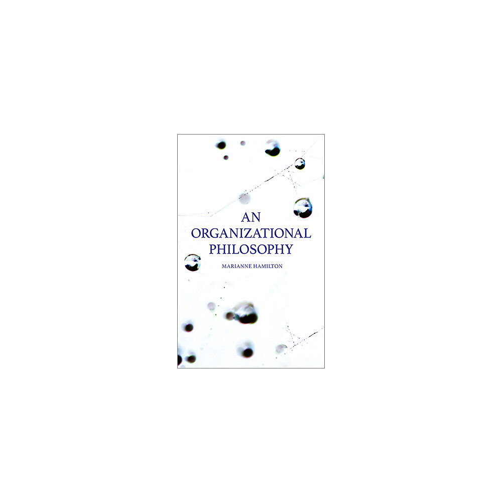 Marianne Hamilton An organizational philosophy (bok, danskt band, eng)