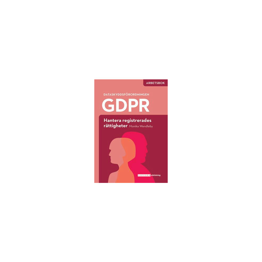 Monika Wendleby GDPR - hantera registrerades rättigheter Arbetsbok (häftad)