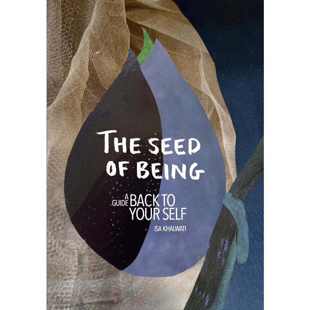 Isa Khalwati Söderström The seed of being (inbunden, eng)